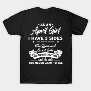 As A April Woman I Have 3 Sides The Quiet & Sweet Birthday T-Shirt